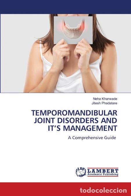 Libros: TEMPOROMANDIBULAR JOINT DISORDERS AND IT?S MANAGEMENT - Neha Kharwade,Jitesh Phadatare