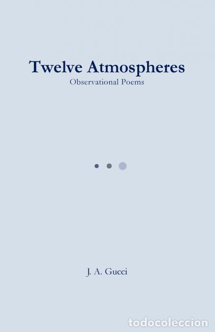 Libros: Twelve Atmospheres - Observational Poems - J. A. Gucci