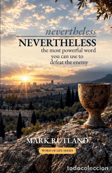 Libros: Nevertheless - The Most Powerful Word You Can Use to Defeat the Enemy - Mark Rutland