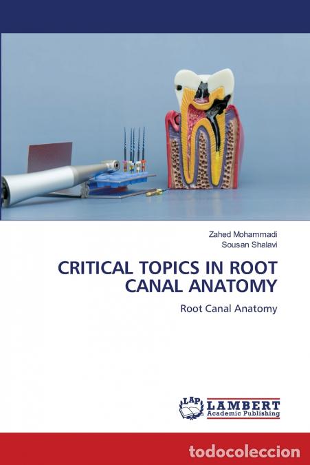 Libros: CRITICAL TOPICS IN ROOT CANAL ANATOMY - Zahed Mohammadi,Sousan Shalavi