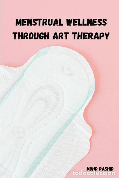 Libros: Menstrual Wellness Through Art Therapy - Mohd Rashid