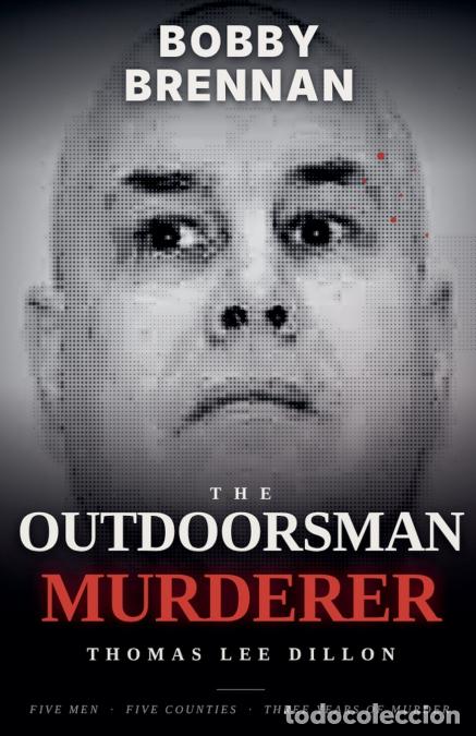 Libros: The Outdoorsman Murderer - Thomas Lee Dillon - Bobby Brennan