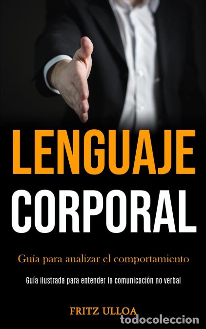 Libros: Lenguaje corporal - Gu&iacute;a para analizar el comportamiento (Gu&iacute;a ilustrada para entender la comunicaci