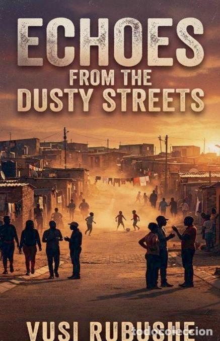 Libros: Echoes From The Dusty Streets - Major Vusi Rubushe
