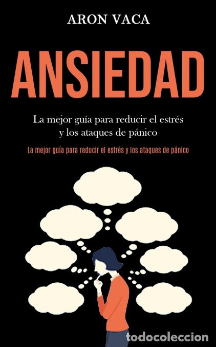 Libros: Ansiedad - La mejor gu&iacute;a para reducir el estr&eacute;s y los ataques de p&aacute;nico (La mejor gu&iacute;a para reducir