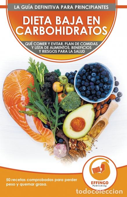 Libros: Dieta baja en carbohidratos para principiantes - Qu&eacute; comer y qu&eacute; evitar, plan de comidas, beneficios