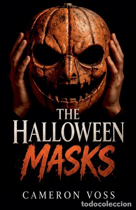 Libros: The Halloween Masks - At Midnight, Everyone Becomes What They?re Wearing. - Cameron Voss