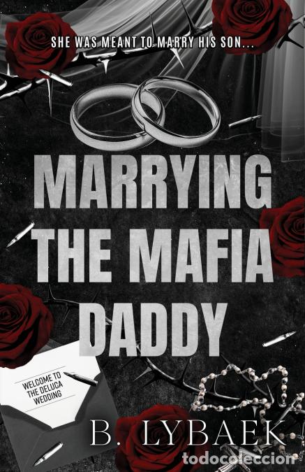 Libros: Marrying the Mafia Daddy - A Dark Forced Marriage, Age-Gap Romance Standalone - B. Lybaek