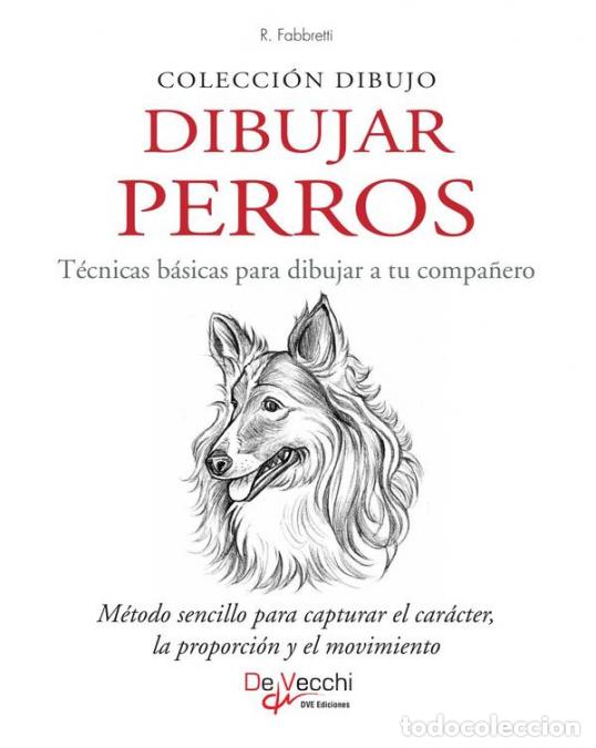 Libros: Dibujar perros - M&eacute;todo sencillo para capturar el car&aacute;cter, la proporci&oacute;n y el movimiento - RFabbret