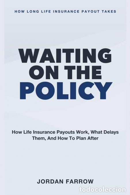 Libros: Waiting on the Policy - How Long Life Insurance Payout Takes - How Life Insurance Payouts Work, What