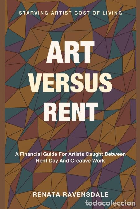 Libros: Art Versus Rent - A Financial Guide For Artists Caught Between Rent Day And Creative Work - Renata R