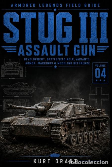 Libros: Stug III Assault Gun - Development, Battlefield Role, Variants, Armor, Markings & Modeling Reference