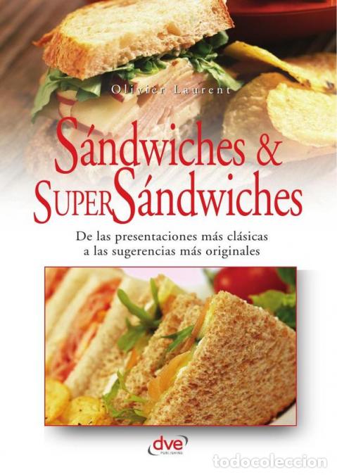 books: Sandwiches y super sandwiches - Recetas creativas para todos los gustos y ocasiones - Olivier Lauren