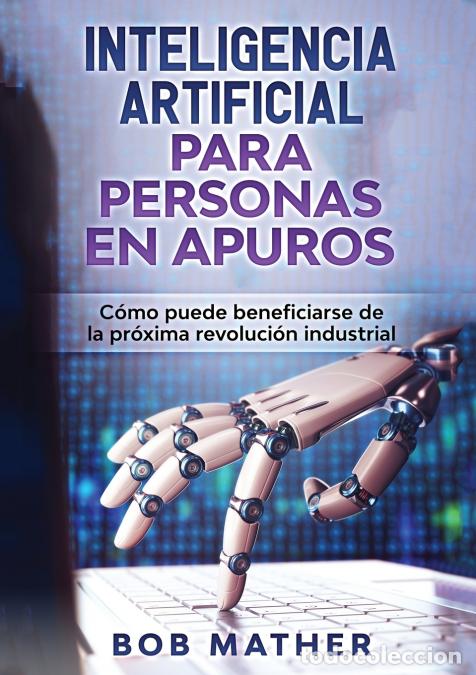 B&uuml;cher: Inteligencia Artificial Para Personas en Apuros - C&oacute;mo puede beneficiarse de la pr&oacute;xima revoluci&oacute;n i