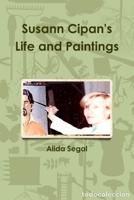 Libri: Susann Cipan?s Life and Paintings - Alida Segal