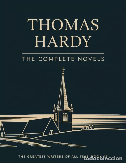 Libros: Thomas Hardy - The Complete Novels (The Greatest Writers of All Time Book 41) - Thomas Hardy
