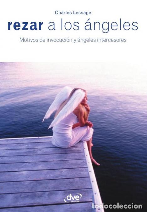B&uuml;cher: Rezar a los &aacute;ngeles - Oraciones y caminos de conexi&oacute;n con los mensajeros celestiales - Charles Lessa