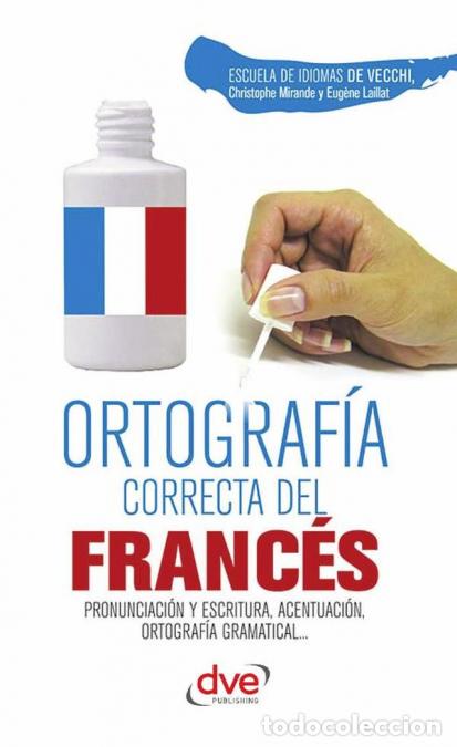 Libri: Ortograf&iacute;a correcta del franc&eacute;s - Gu&iacute;a pr&aacute;ctica de ortograf&iacute;a francesa - Escuela de Idiomas De Vecch