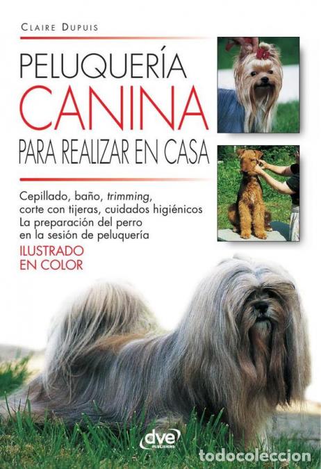 Livres: Peluquer&iacute;a canina para realizar en casa - Claire Dupuis