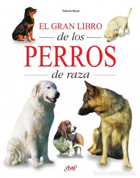 Libri: El gran libro de los perros de raza - Valeria Rossi