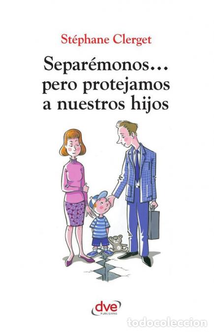 Libri: Separ&eacute;monos... pero protejamos a nuestros hijos - Proteger a los hijos en situaciones de separaci&oacute;n