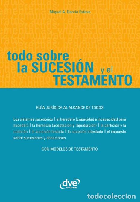 B&uuml;cher: Todo sobre la sucesi&oacute;n y el testamento - Gu&iacute;a clara sobre herencias y testamentos - AGarc&iacute;a Esteve,A