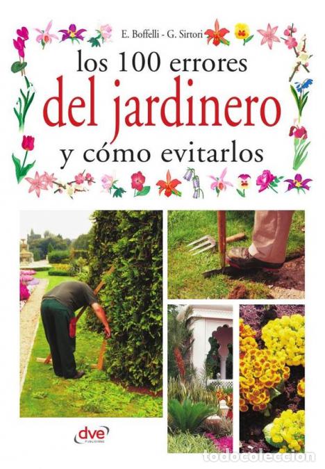 B&uuml;cher: Los 100 errores del jardinero y c&oacute;mo evitarlos - Enrica Boffelli,Guido Sirtori