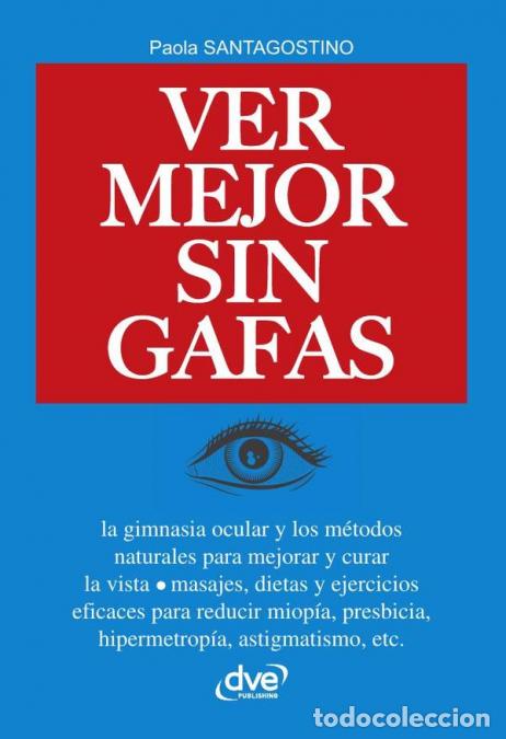 books: Ver mejor sin Gafas - M&eacute;todos naturales y ejercicios para mejorar la visi&oacute;n - Paola Santagostino