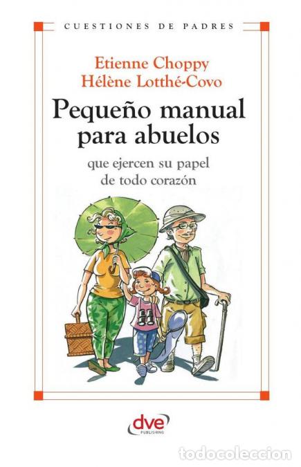 Libri: Peque&ntilde;o manual para abuelos - El papel de los abuelos en la familia actual - Etienne Choppy,H&eacute;l&egrave;ne L