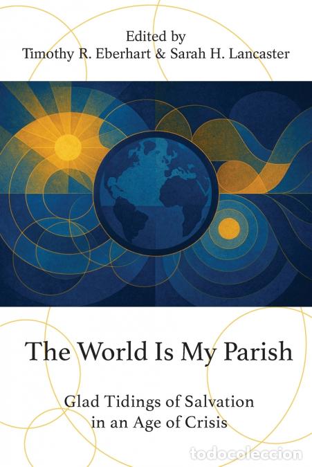 B&uuml;cher: The World Is My Parish - Glad Tidings of Salvation in an Age of Crisis (The World Is My Parish) - Ti