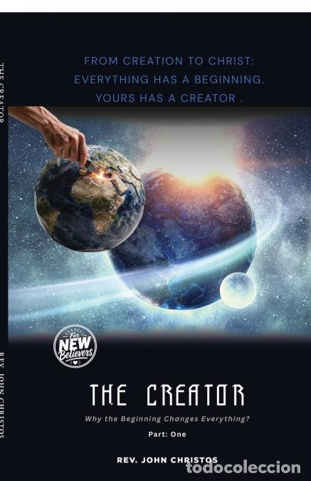 Libros: The Creator - Why the Beginning Changes Everything? - Rev.John Christos - Foto 1