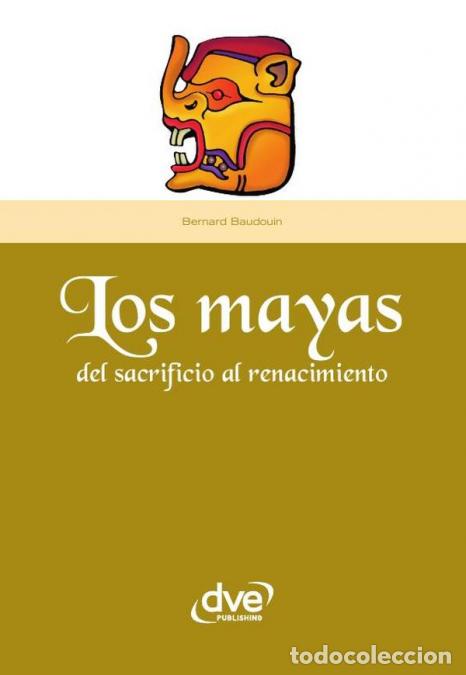 B&uuml;cher: Los mayas - Sabidur&iacute;a ancestral, calendarios y ciudades sagradas - Bernard Baudouin