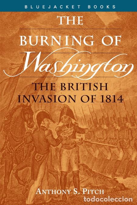 books: Burning of Washington - The British Invasion of 1814 - Anthony S. Pitch