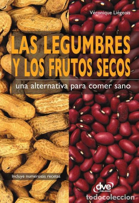 Libri: Las legumbres y los frutos secos. Una alternativa para comer sano - Recetas y beneficios nutricional