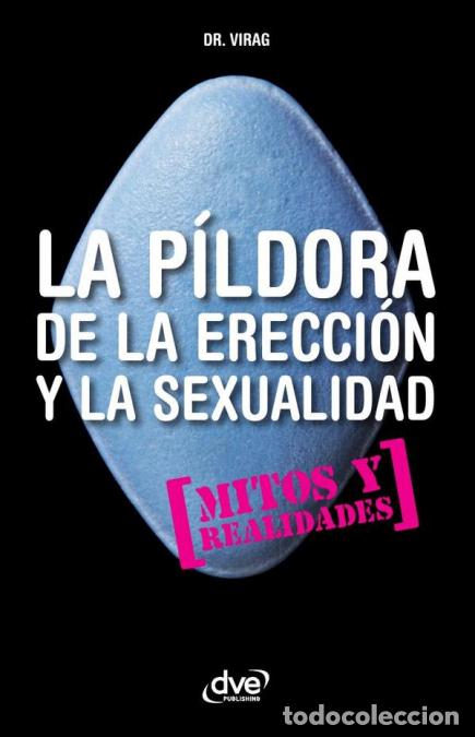 Libri: La p&iacute;ldora de la erecci&oacute;n y la sexualidad - Informaci&oacute;n m&eacute;dica, efectos y mitos sobre la disfunci&oacute;n