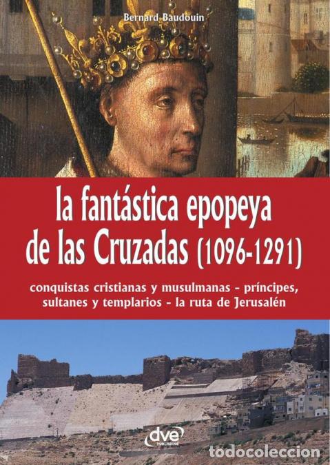 Livres: La fant&aacute;stica epopeya de las Cruzadas (1096-1291) - Historia completa de las campa&ntilde;as medievales en