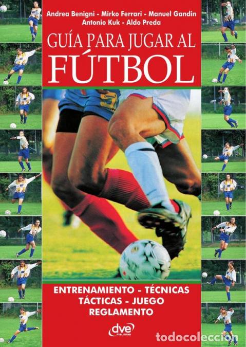 Libri: Gu&iacute;a para jugar al f&uacute;tbol - T&eacute;cnica, t&aacute;ctica y entrenamiento para jugadores y entrenadores - Andrea