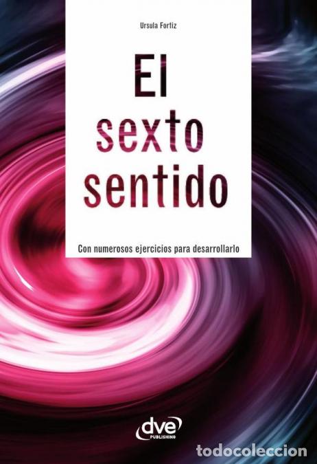 B&uuml;cher: El sexto sentido - Intuici&oacute;n, percepci&oacute;n extrasensorial y mente subconsciente - Ursula Fortiz