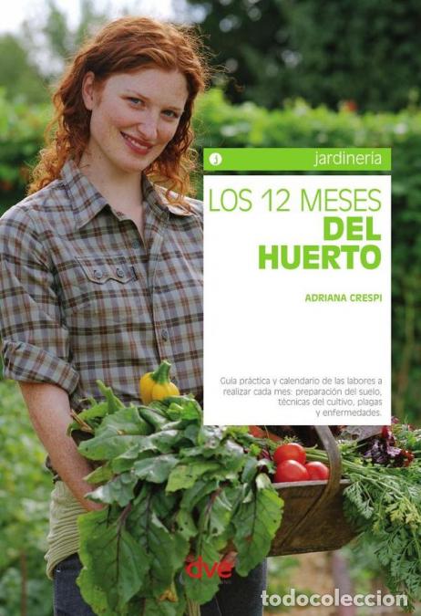 Libri: Los 12 meses del huerto - Calendario completo de cultivo y cuidados del huerto - Adriana Crespi