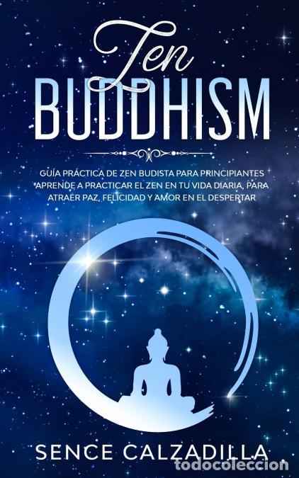 Libri: Gu&iacute;a Pr&aacute;ctica de Zen Budista Para Principiantes - Aprende a Practicar el Zen en tu Vida Diaria, para