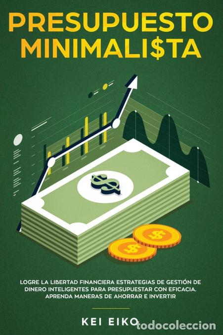 books: Presupuesto minimalista - Logre la libertad financiera estrategias de gesti&oacute;n de dinero inteligentes