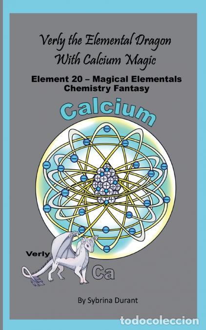 Libros: Verly The Elemental Dragon With Calcium Magic - Element 20 - Magical Elementals Chemistry Fantasy Se
