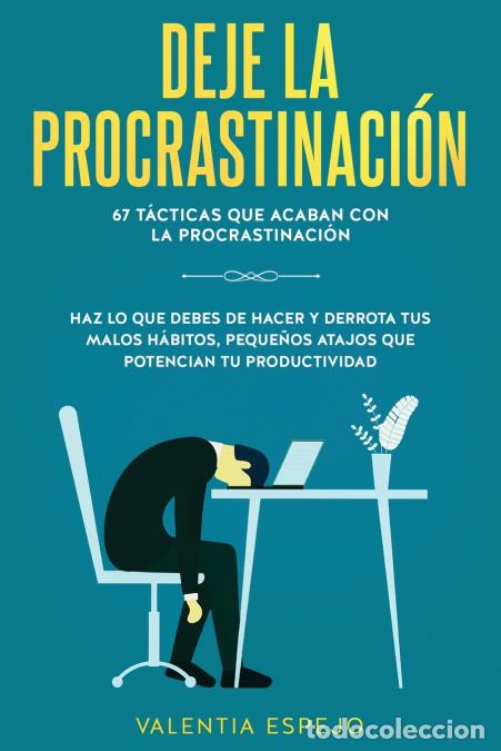 Libros: Deje la procrastinaci&oacute;n - 67 t&aacute;cticas que acaban con la procrastinaci&oacute;n: Haz lo que debes de hacer y