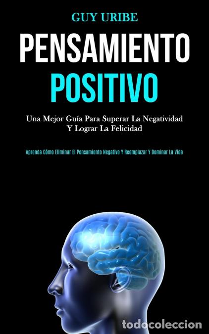books: Pensamiento Positivo - Una mejor gu&iacute;a para superar la negatividad y lograr la felicidad (Aprenda c&oacute;m