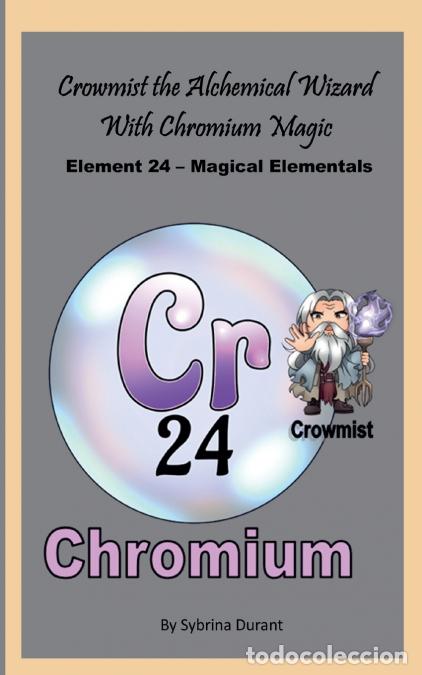 Libros: Crowmist The Alchemical Wizard With Chromium Magic - Element 24 - Magical Elementals Chemistry Fanta