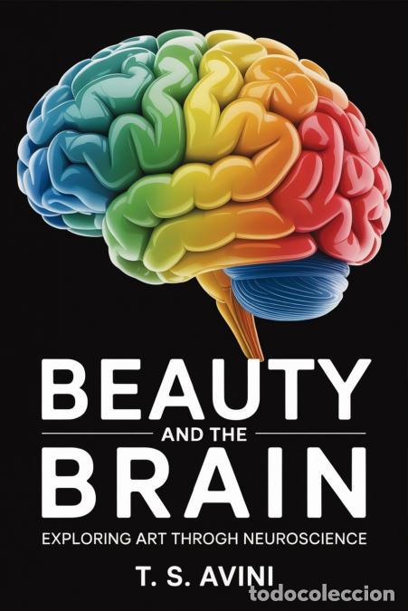 Libros: Beauty and the Brain - Exploring Art through Neuroscience - T.S Avini
