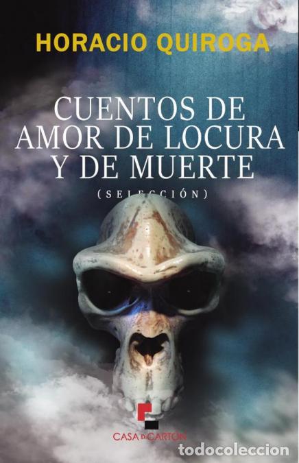 Libros: Cuentos de amor de locura y de muerte - Horacio Silvestre Quiroga Forteza