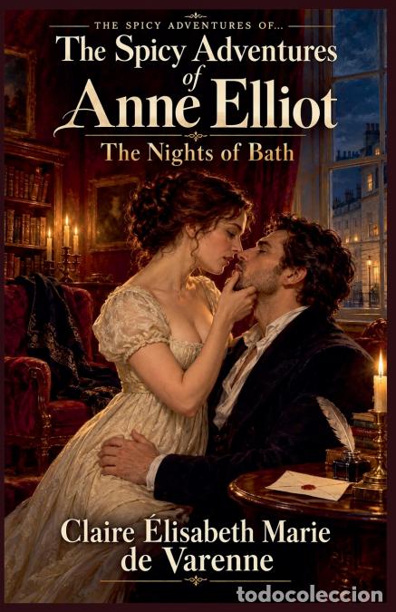 Livros: The Spicy Adventures of Anne Elliot - Claire &Eacute;lisabeth Marie de Varenne