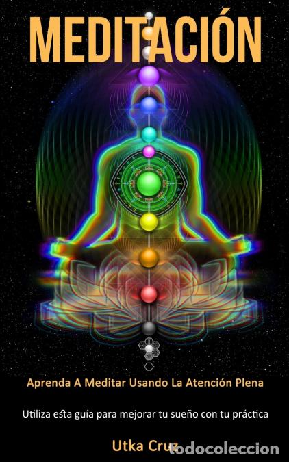 books: Meditaci&oacute;n - Aprenda a meditar usando la atenci&oacute;n plena (Utiliza esta gu&iacute;a para mejorar tu sue&ntilde;o con
