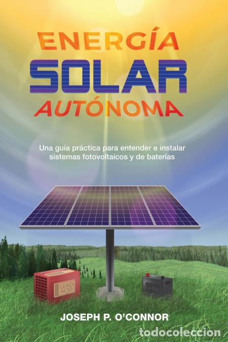 Livros: Energ&iacute;a solar aut&oacute;noma - Una gu&iacute;a pr&aacute;ctica para entender e instalar sistemas fotovoltaicos y de bat